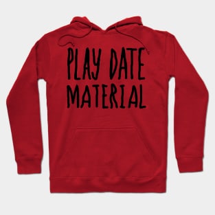 Play Date Material Hoodie